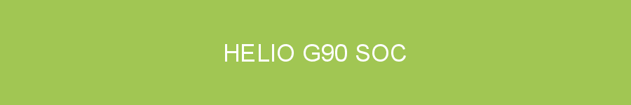 Helio G90 SoC